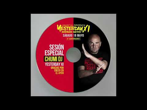 CHUMI DJ presenta YESTERDAY XI - 5º ANIVERSARIO