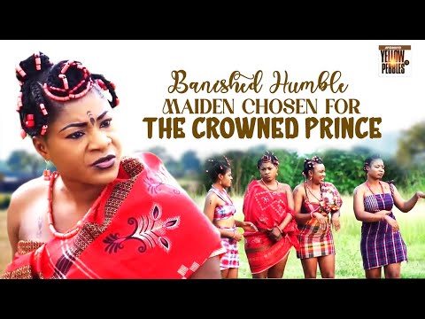 Banished Humble Maiden Chosen For The Crowned Prince KEN ERIC | DESTINY ETIKO Nigerian Movies
