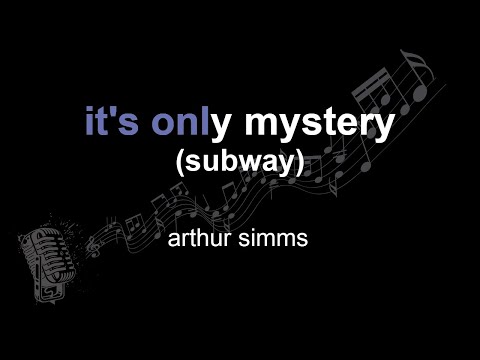 arthur simms | it's only mystery (subway) | lyrics | paroles | letra |