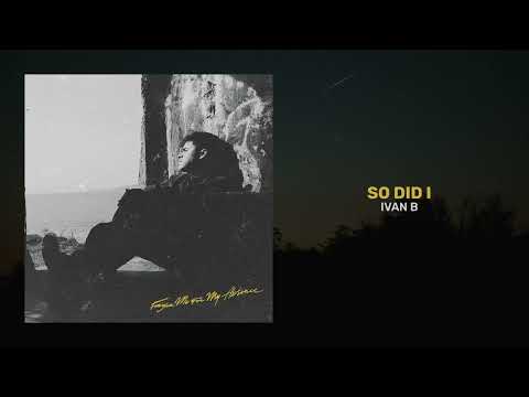 IVAN B - SO DID I (AUDIO)