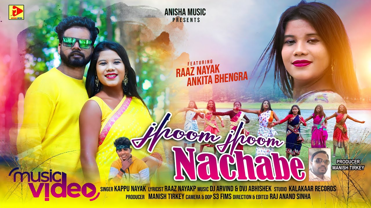 JHOOM JHOOM NACHABE NEW NAGPURI VIDEO 2022 KE SINGER KAPPU NAYAK Starring RAAZ NAyAK ANKIT BHENGRA