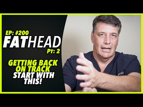 Ep:200  FATHEAD PART 2: GETTING BACK ON TRACK - START WITH THIS! by Robert Cywes