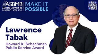 Lawrence Tabak 2025 winner of ASBMB's Schachman Award