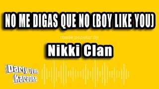 Nikki Clan - No Me Digas Que No (Boy Like You) (Versión Karaoke)