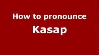How to pronounce Kasap
