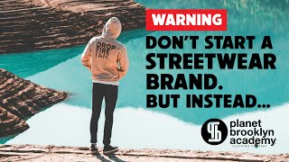 Why Starting a Streetwear Brand Isn