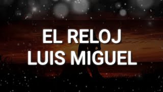 El Reloj - Luis Miguel (Letra)