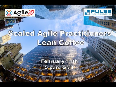 20210211 Agile20 Reflect Festival. Scaled Agile Practitioners’ Lean Coffee