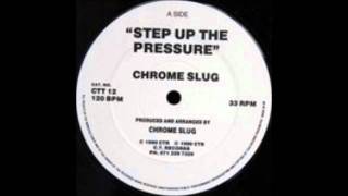 Chrome Slug - Step up the pressure