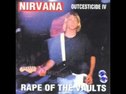 Nirvana Outcesticide Volume IV: Rape Of The Vaults [Full Bootleg]