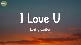 I Love U - Loving Caliber (Lyrics)