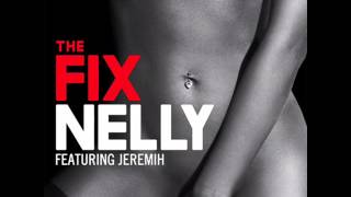 The Fix- Nelly Ft. Jeremih and Hands Up Music (Remix)
