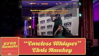 #KFANKaraoke - "Careless Whisper" performed by Chris Hawkey