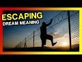 Dream about escaping : dream meaning & interpretation