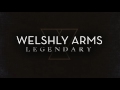 Legendary Official Audio Welshly Arms