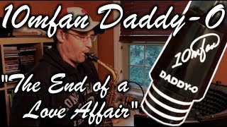 The NEW 10mfan DADDY-O Alto Mouthpiece - "The End of a Love Affair"