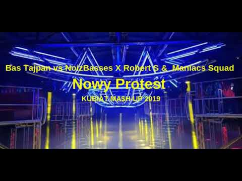 Bas Tajpan vs NoizBasses X Robert S &  Maniacs Squad_-_Nowy Protest (KUBIAT MA$H-UP 2019)