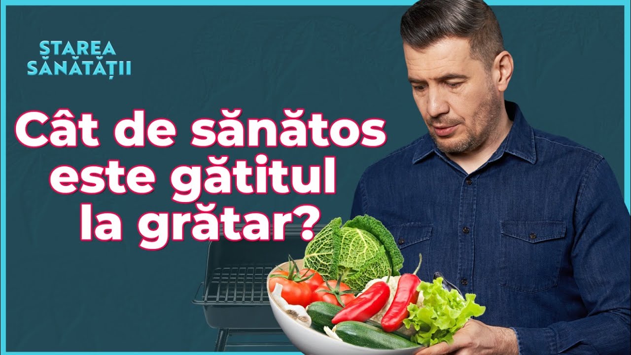 Riscurile din carnea la grătar. Ghid pentru un grătar mai sănătos. Starea Sănătății #73