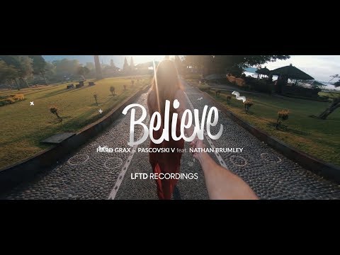 Hard Grax and Pascovski V feat Nathan Brumley | Believe 2018