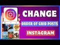 How To Change Order Of Instagram Posts Rearrange Instagram Grid Posts