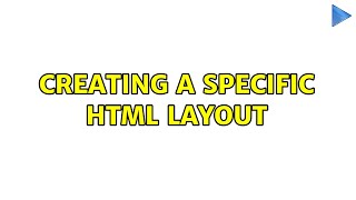 Creating a specific HTML layout