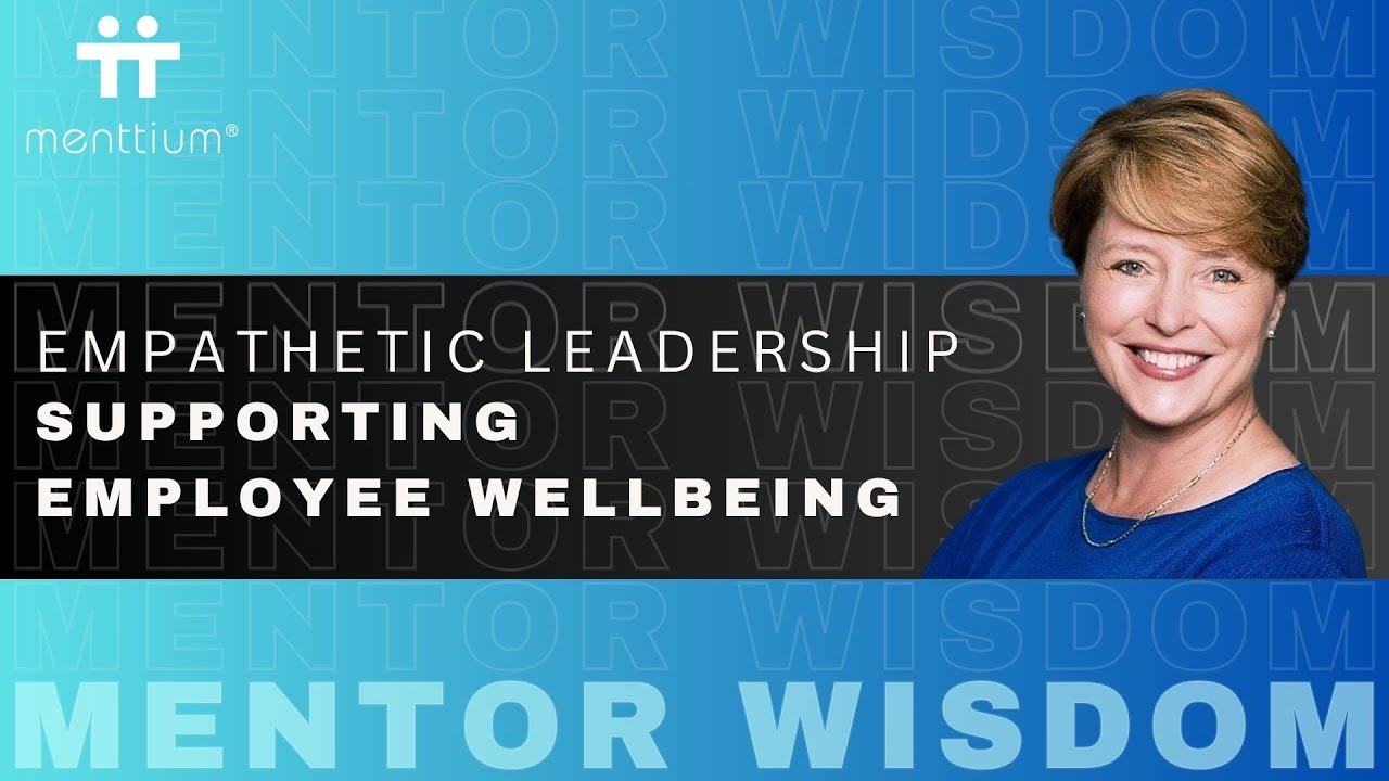 Why Empathetic Leadership Matters: Navigating Change & Supporting Employee Wellbeing