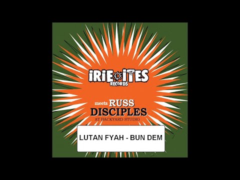 LUTAN FYAH - BUN DEM - IRIE ITES RECORDS - RMX BY RUSS D