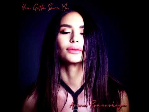 You Gotta Save Me -( new song 2025) Arina Romanskaya