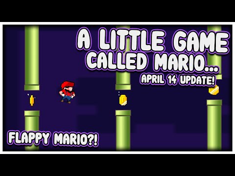 A LITTLE GAME CALLED... FLAPPY MARIO?!  |  April 14th Update