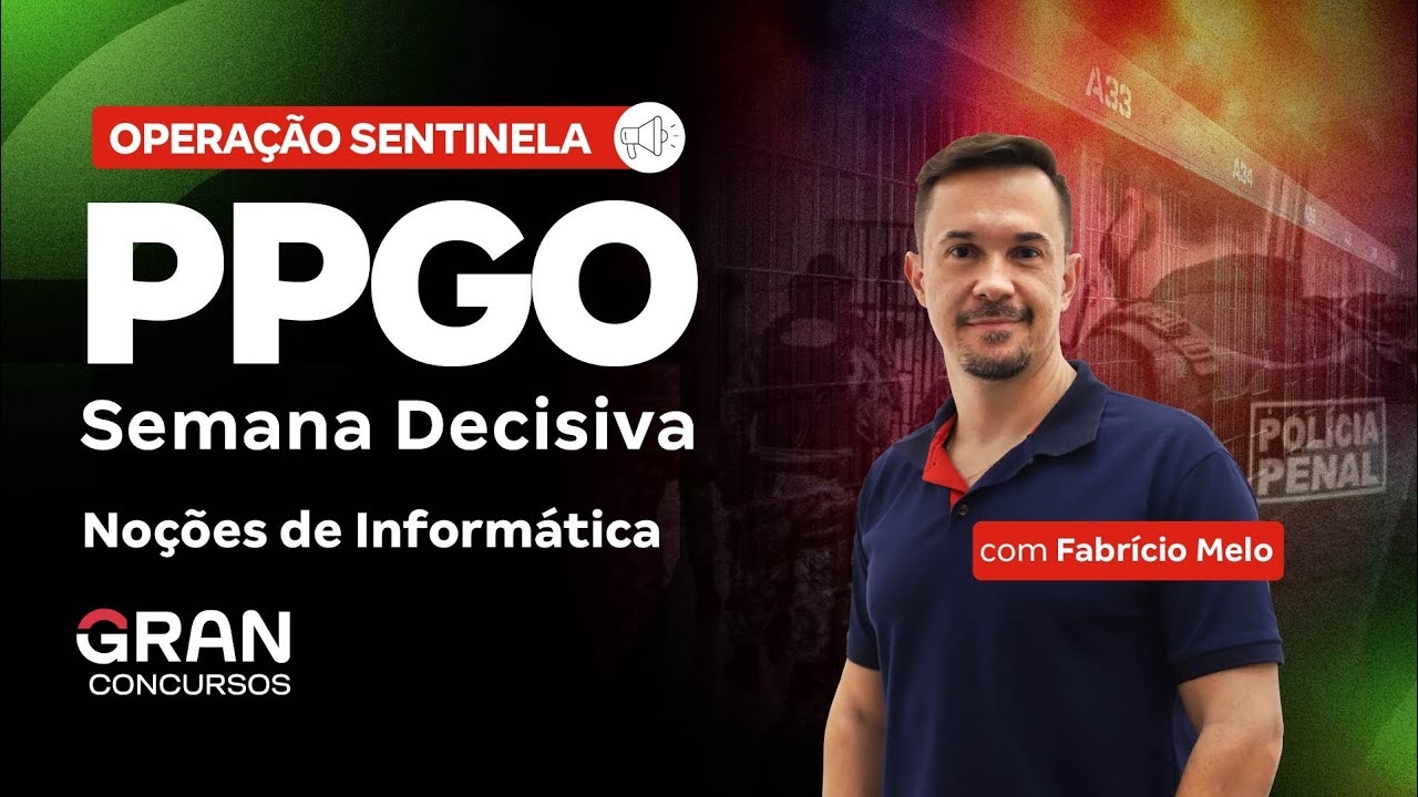 Concurso Polícia Penal GO: Semana Decisiva de Noções de Informática com Fabrício Melo