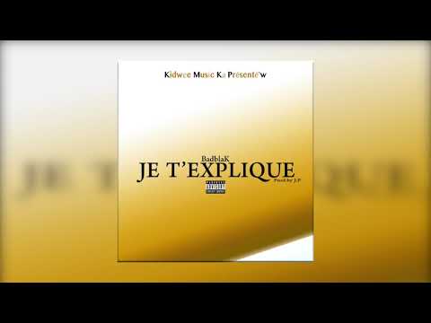Badblak - Je T'explique (KIDWEE MUSIC)