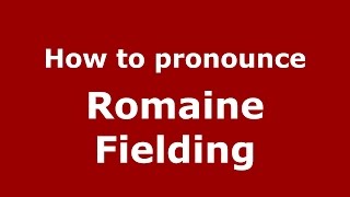 How to pronounce Romaine Fielding