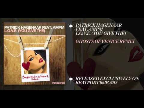 Patrick Hagenaar feat. AMPM - L.O.V.E. (You Give The) [Ghosts Of Venice Remix]