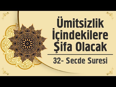 Ümitsizlik İçindekilere Şifa Olacak - 32. Secde Suresi