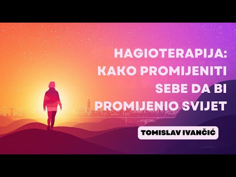 Tomislav Ivančić - Hagioterapija: Kako promijeniti sebe da bi promijenio svijet