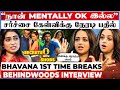 நான் இதை சொல்லலனா தான் Problem Actress Bhavana Breaking Silenc