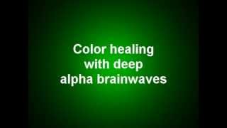 Color Healing - Alpha Brain Waves - Isochronic Tones