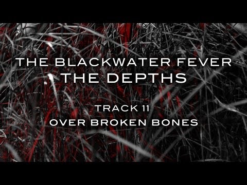 The Blackwater Fever 'Over Broken Bones' from The Depths