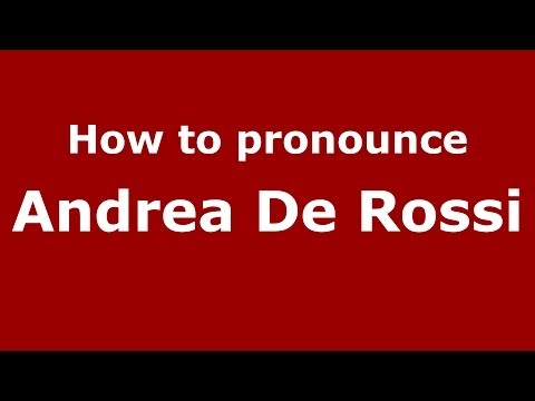 How to pronounce Andrea De Rossi (Italian/Italy)  - PronounceNames.com