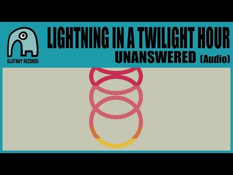 LIGHTNING IN A TWILIGHT HOUR - Unanswered [Audio]