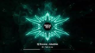 Dj Encore - Intuition - 05 - Talk to me