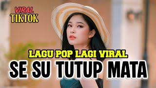Download lagu SE SU TUTUP MATA || Lagu Pop Terbaik Sepanjang Masah‼️ mp3 Download lagu SE SU TUTUP MATA || Lagu Pop Terbaik Sepanjang Masah‼️ mp3