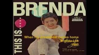 When my dreamboat comes home -Brenda Lee