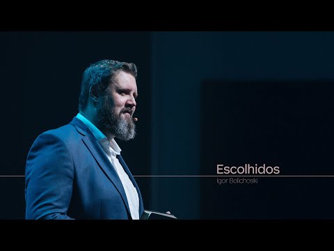 Escolhidos | Pr. Igor Bolichoski I Nova Semente
