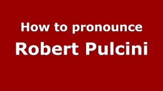 How to pronounce Robert Pulcini