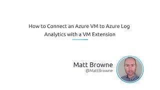 How To Connect An Azure VM To Azure Log Analytics With A VM Extension