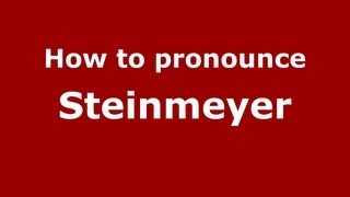How to pronounce Steinmeyer