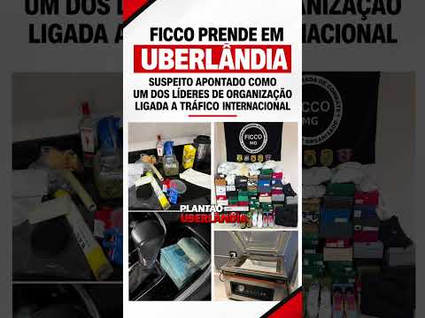 FICCO PRENDE EM UBERLÂNDIA SUSPEITO DE ORGANIZAÇÃO LIGADA AO TRÁFICO INTERNACIONAL