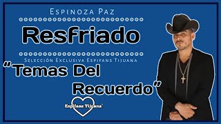 Resfriado - Espinoza Paz - Espifans Tijuana