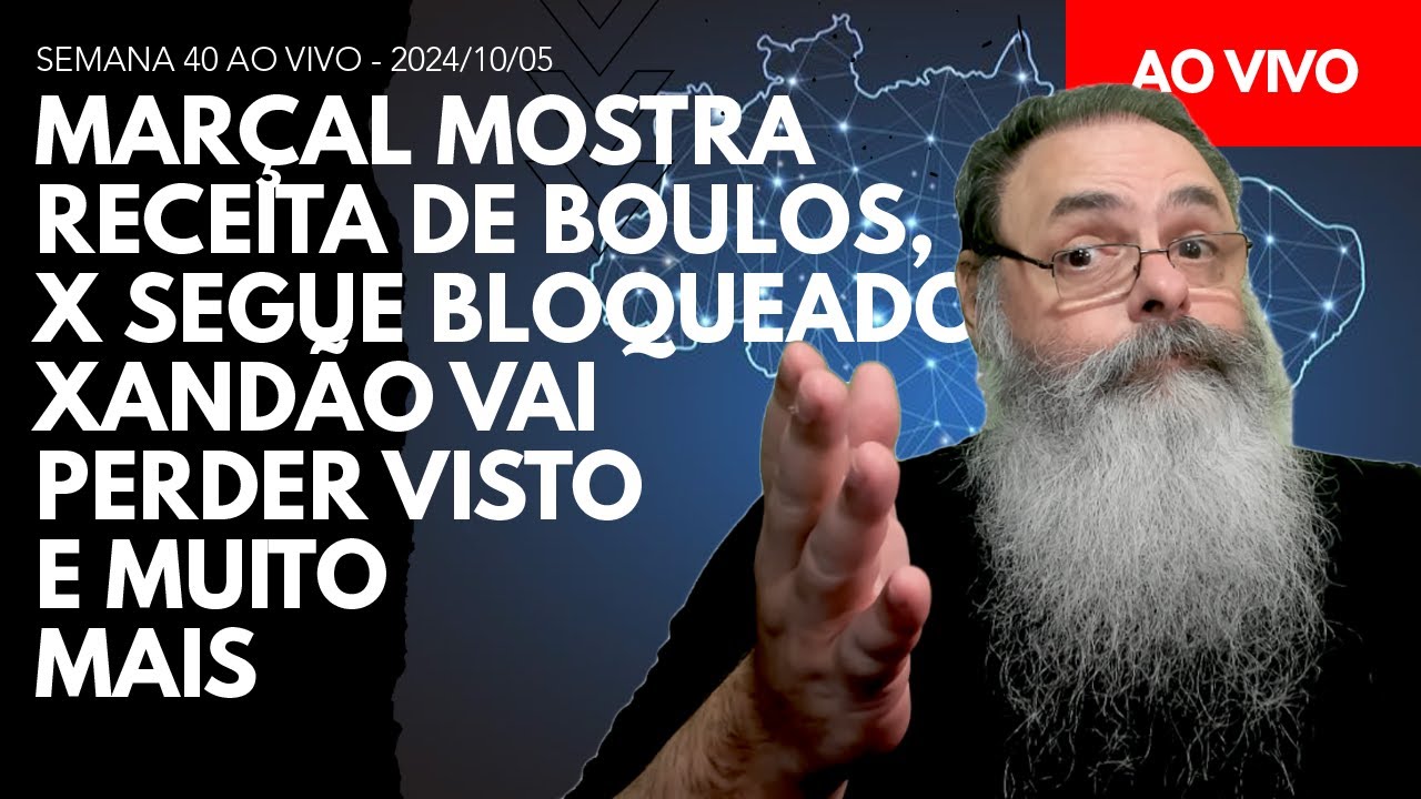 SEMANA 40 ao VIVO - MARÇAL mostra ATESTADO do BOULOS, X segue BLOQUEADO, VISTO do XANDÃO e MAIS